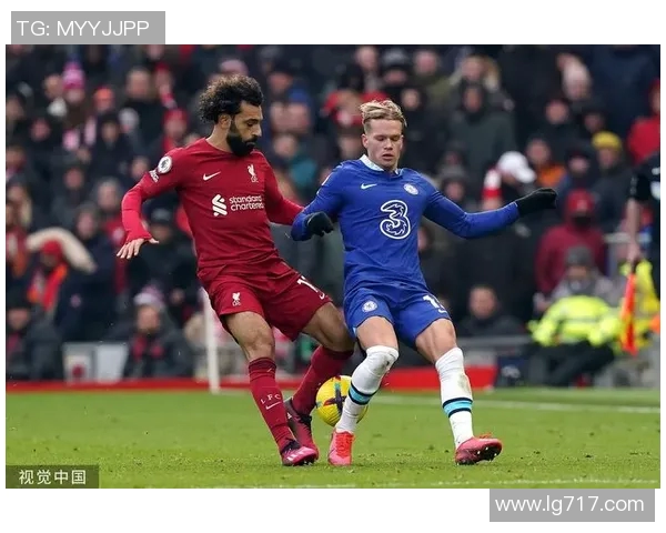 精彩对决直播利物浦与切尔西巅峰对决全场回顾与精彩瞬间解析